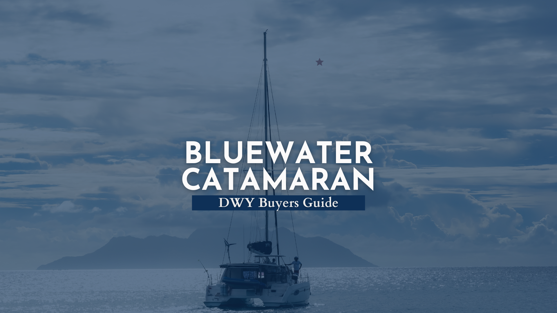 DWY Guide to Choosing the Perfect Bluewater Catamaran
