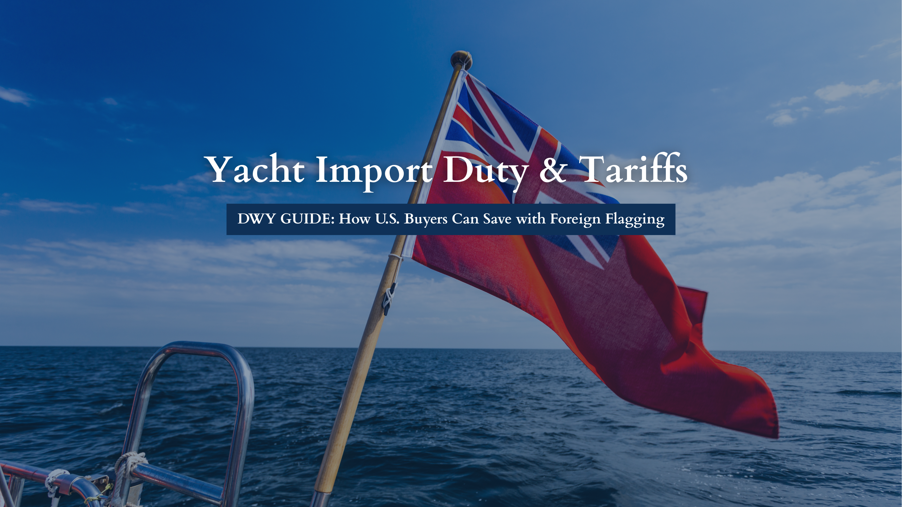 Navigating US Customs and Importation on Your Next Yacht Purchase