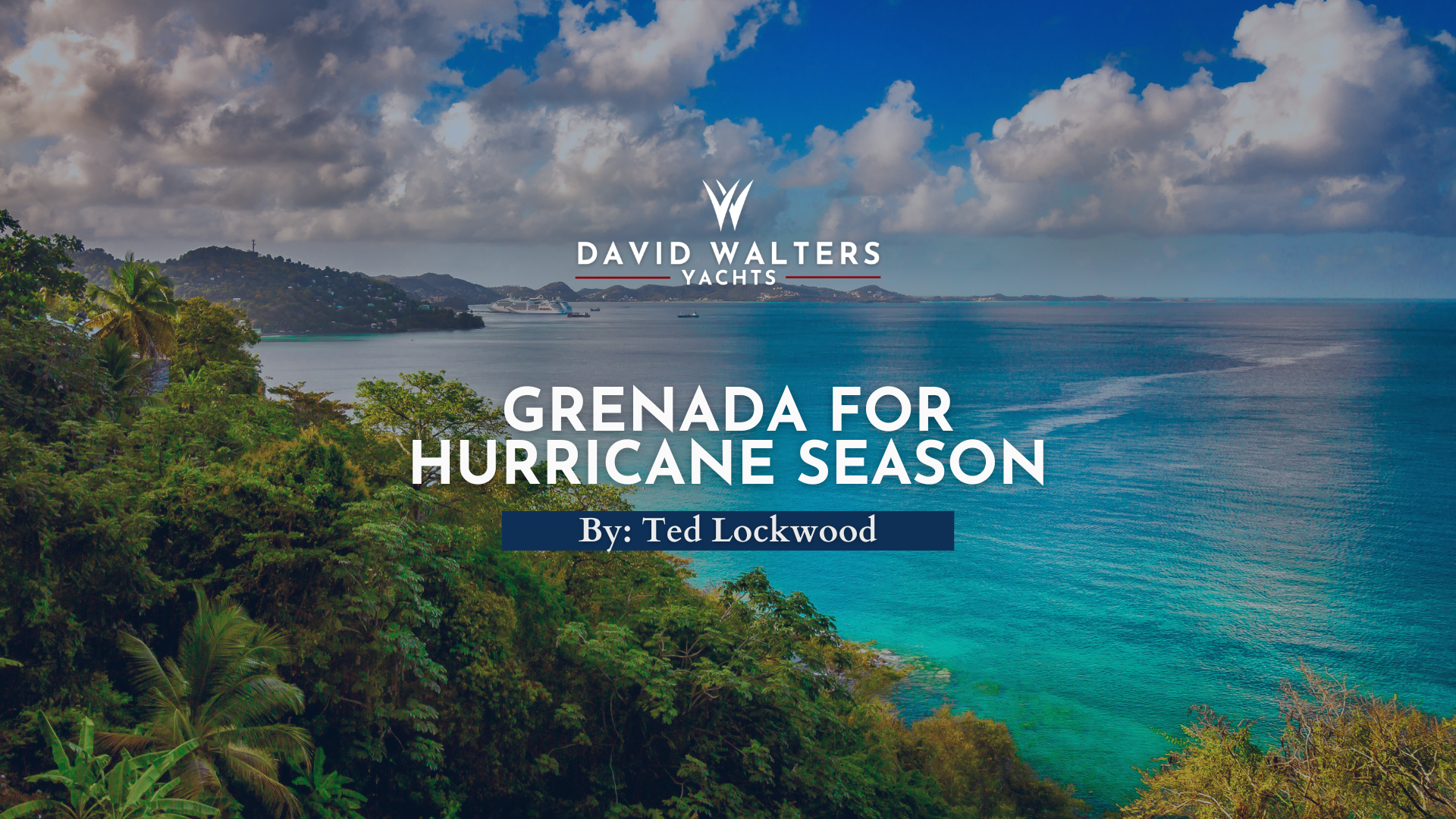Why Grenada Is The Caribbean’s Best Location for Hurricane-Season